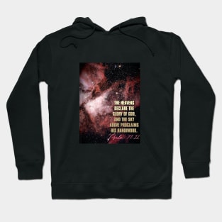 The heavens declare the glory of God and the sky proclaims His handiwork... Psalm 77 Hoodie